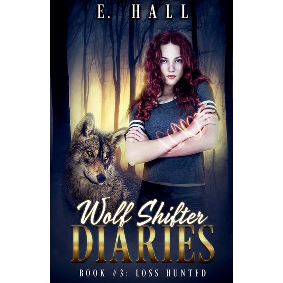 Wolf Shifter Diaries Sweet Paranormal Ro Wolf Shifter Diaries: Loss Hunted, Book 3, (Paperback)