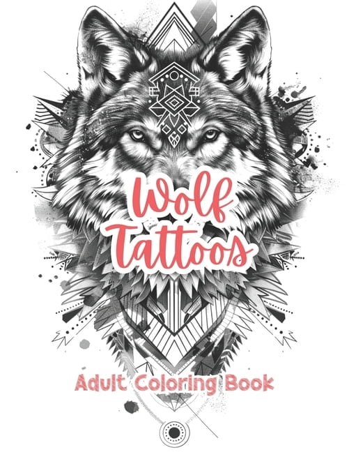 Artful Designs for Healing Wolf Tattoos Adult Coloring Book Grayscale Images By TaylorStonelyArt: Volume I, (Paperback)