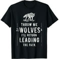 thumbnail image 1 of Wolf - Throw Me to the Wolves Leadership Gift T-Shirt, 1 of 3