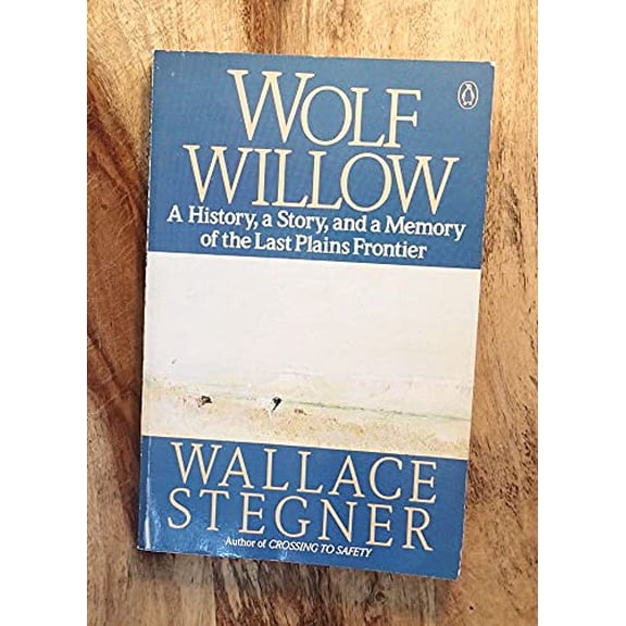 Pre-Owned Wolf Willow: A History, a Story, and a Memory of the Last Plains Frontier (Paperback) 0140134395 9780140134391