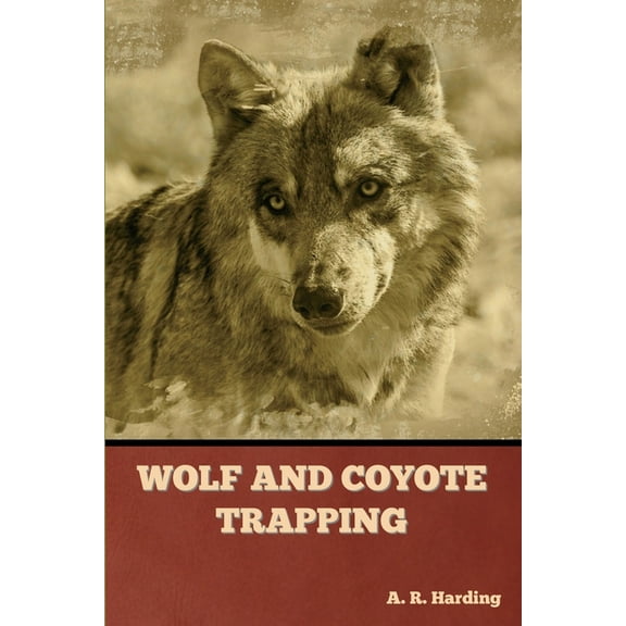 Wolf and Coyote Trapping (Paperback)
