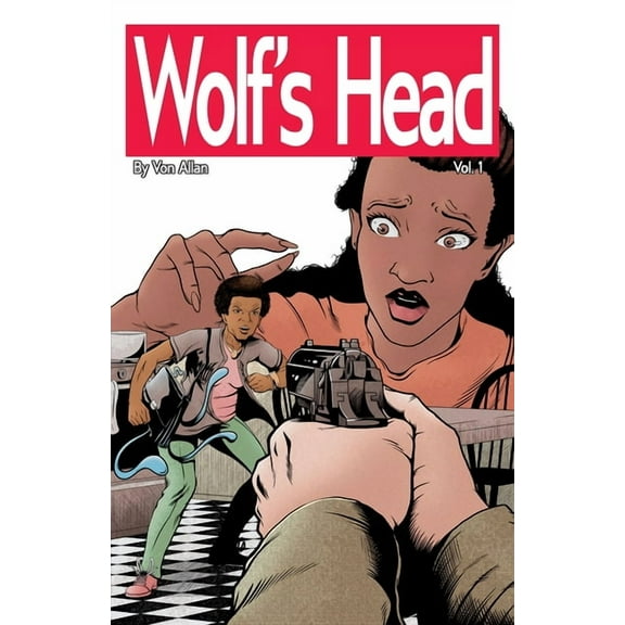 Wolf's Head Wolf's Head Volume 1 - An Original Graphic Novel Series: Lauren Greene, a young black woman, is struggling to her p, Book 1, (Paperback)