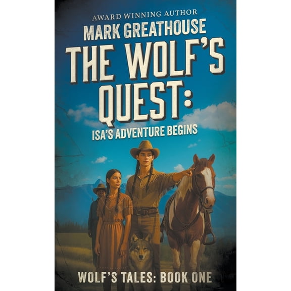 Wolf's Quest The Wolf's Quest: Isa's Adventure Begins, Book 1, (Paperback)