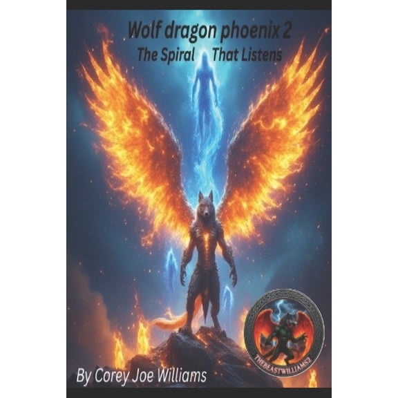 Wolf Dragon Phoenix Wolf dragon phoenix 2: The Spiral That Listens, Book 2, (Paperback)