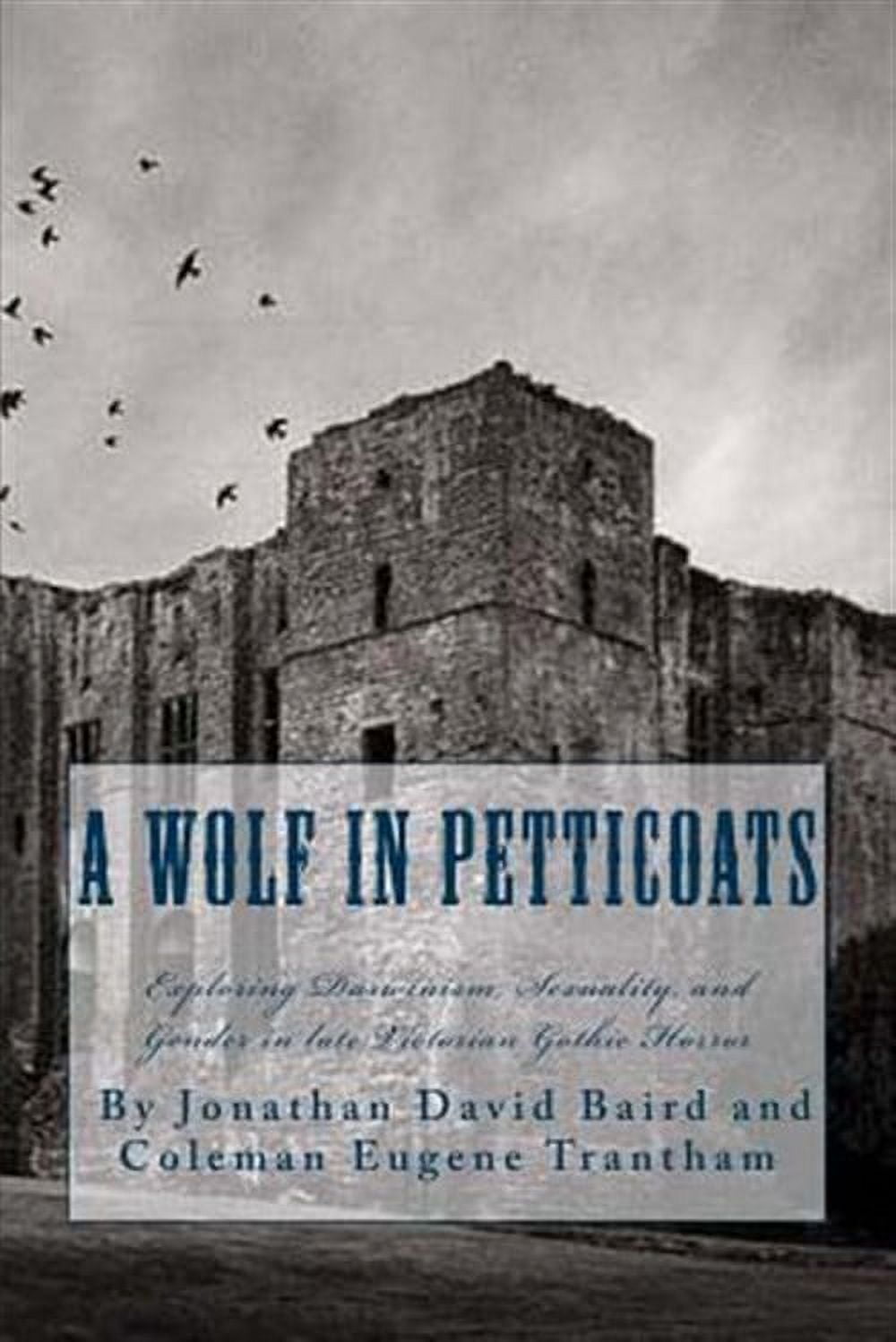 Wolf in Petticoats : Essays Exploring Darwinism, Sexuality, and Gender in Late Victorian Gothic Horror