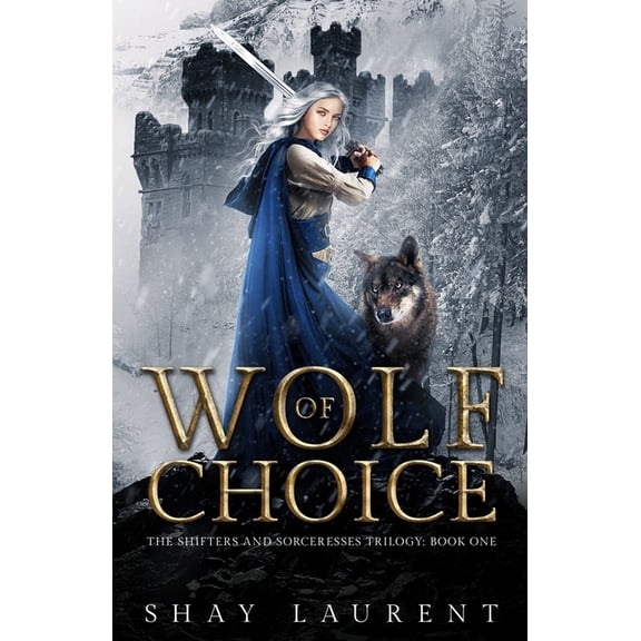 The Shifters and Sorceresses Trilogy Wolf of Choice, Book 1, (Paperback)