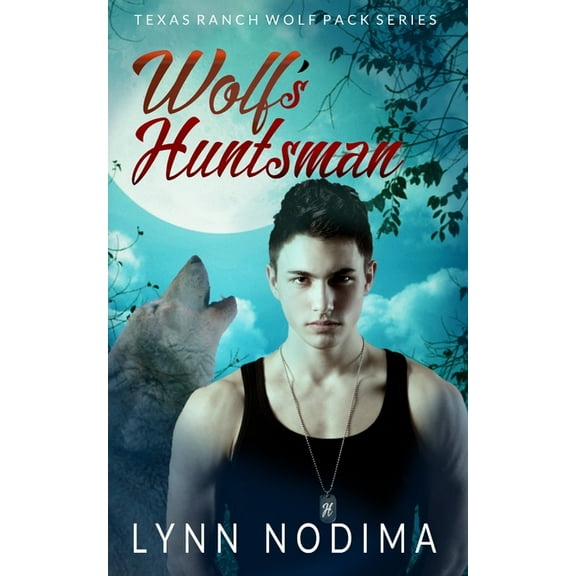 Texas Ranch Wolf Pack Wolf's Huntsman: Texas Ranch Wolf Pack, Book 4, (Paperback)