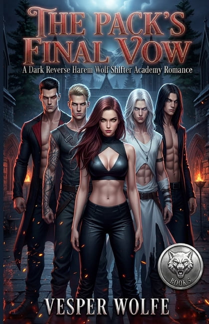 Feral Pack Academy The Pack's Final Vow: A Dark Reverse Harem Wolf Shifter Academy Romance, Book 5, (Paperback)