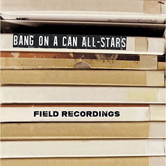 Wolfe / Bang on a Can All-Stars - Field Recordings - Music & Performance - CD