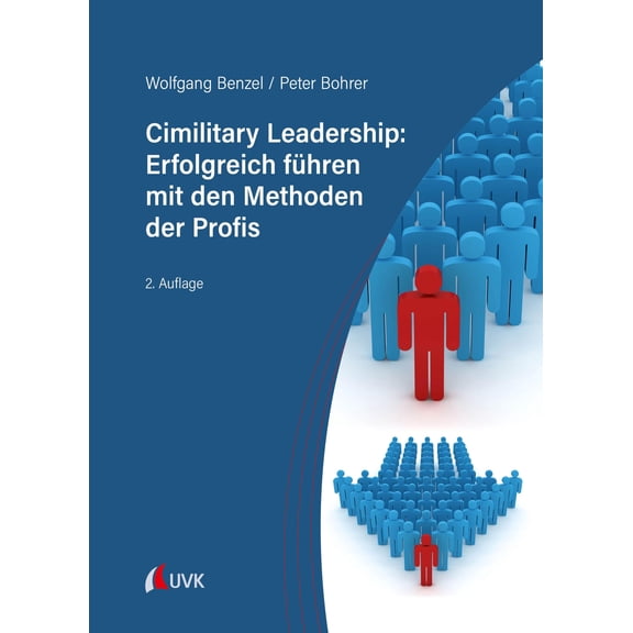 Wolfgang Benzel,Pete Cimilitary Leadership: Erfolgreich fhren mit den Methoden de (Paperback)