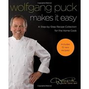 Wolfgang Puck Makes It Easy Delicious Recipes for Your Home Kitchen Hardcover by Wolfgang Puck, Thomas Nelson Publishers