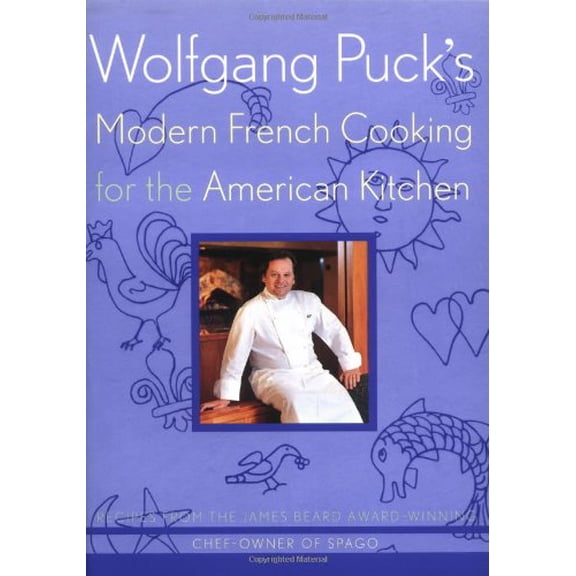 Pre-Owned Wolfgang Puck's Modern French Cooking for the American Kitchen : Recipes form the James Beard Award-Winning Chef-Owner of Spago (Paperback) 9780395935200