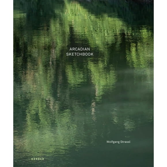 Wolfgang Strassl: Arcadian Sketchbook, (Hardcover)