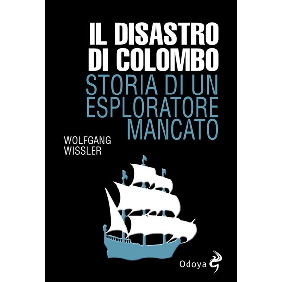 Wolfgang Wissler,Giuliana Fran Il disastro di Colombo. Storia di un esploratore man (Paperback)