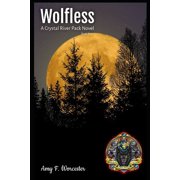Crystal River Pack Wolfless A Crystal River Pack Novel - Book Two, Book 2, Paperback