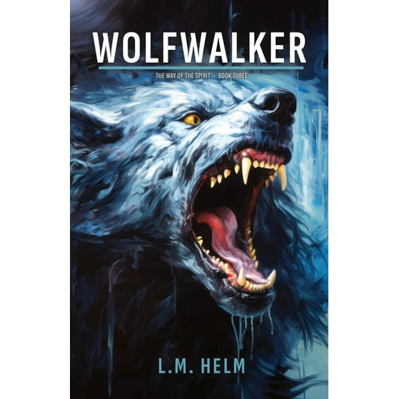 The Way of the Spirit Wolfwalker, Book 3, (Paperback)