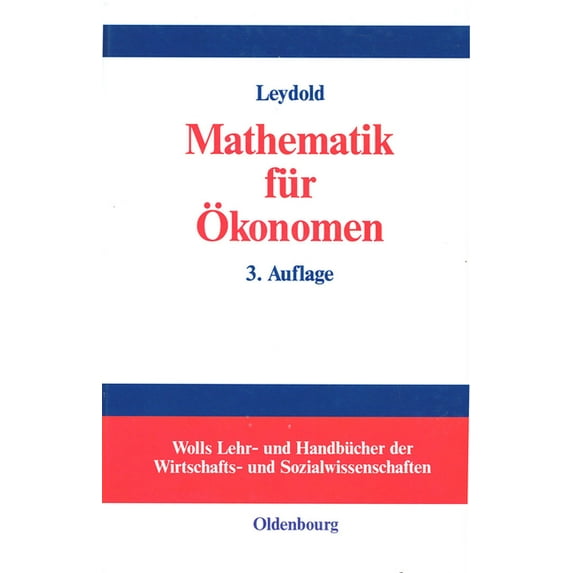 Wolls Lehr- Und Handbücher der Wirtschaf Mathematik Für Ökonomen: Formale Grundlagen Der Wirtschaftswissenschaften, (Hardcover)