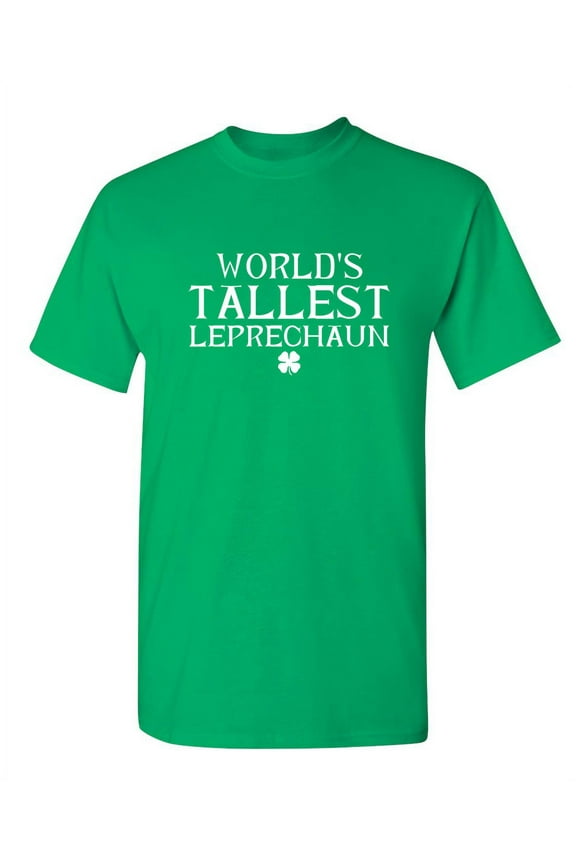Worlds Tallest Leprechaun Mens Tee St Saint Patricks Day Gift Sarcastic Humor Novelty Funny T Shirt