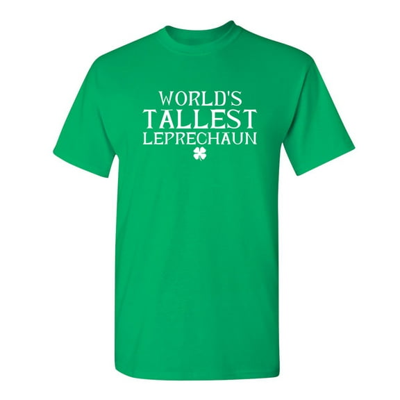 Wolrd's Tallest Leprechaun Mens Tee St Saint Patricks Day Gift Sarcastic Humor Novelty Funny Youth T Shirt