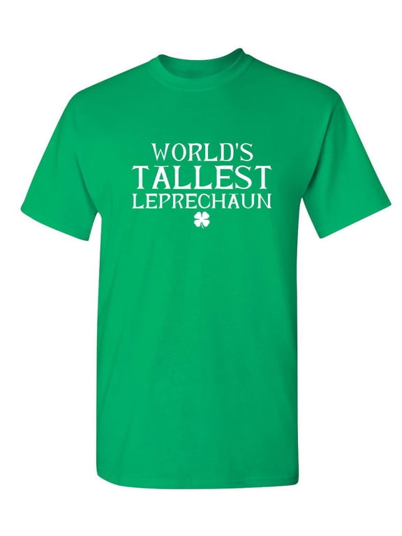Worlds Tallest Leprechaun Mens Tee St Saint Patricks Day Gift Sarcastic Humor Novelty Funny T Shirt