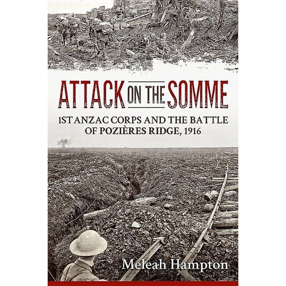 Pre-Owned Wolverhampton Military Studies: Attack on the Somme: 1st Anzac Corps and the Battle of Pozières Ridge, 1916 (Paperback)
