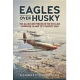 thumbnail image 1 of Wolverhampton Military Studies: Eagles Over Husky: The Allied Air Forces in the Sicilian Campaign, 14 May to 17 August 1943 (Hardcover), 1 of 1