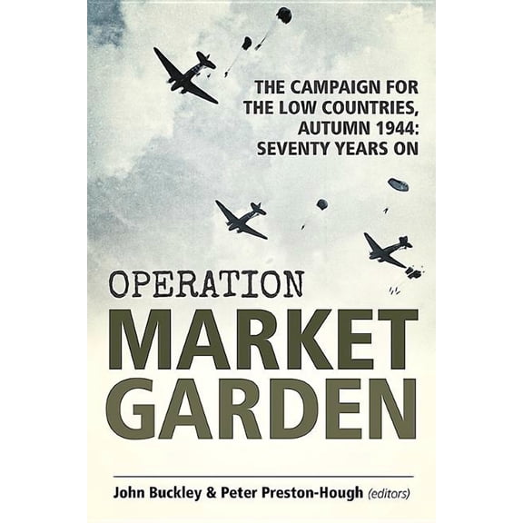 Wolverhampton Military Studies: Operation Market Garden: The Campaign for the Low Countries, Autumn 1944: Seventy Years on (Paperback)