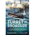 thumbnail image 1 of Wolverhampton Military Studies: Turret Versus Broadside: An Anatomy of British Naval Prestige, Revolution and Disaster 1860-1870 (Paperback), 1 of 1