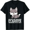 thumbnail image 1 of Wolves Are Awesome. I'm Awesome Therefore I'm a Wolf T-Shirt, 1 of 7