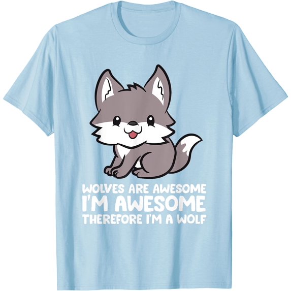 Wolves Are Awesome Therefore I'm a Wolf Unisex T-Shirt for Men Women Kids Toddler,Light Blue Color,Size YM