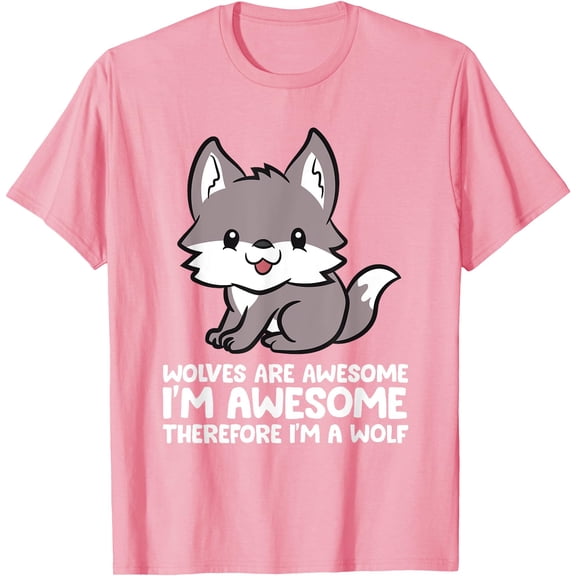 Wolves Are Awesome Therefore I'm a Wolf Unisex T-Shirt for Men Women Kids Toddler,Light Pink Color,Size XL