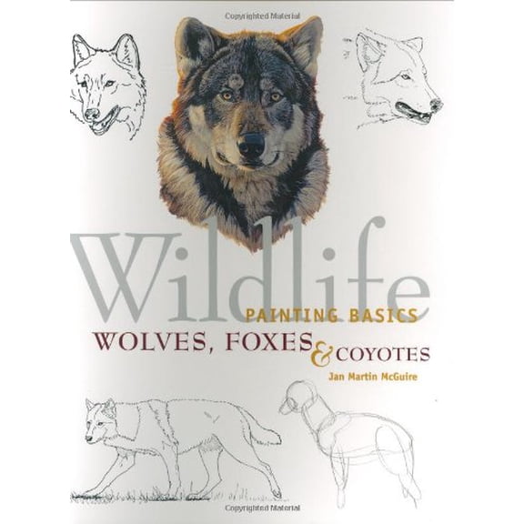 Pre-Owned Wolves, Coyotes and Foxes (Wildlife Painting Basics S.) Paperback