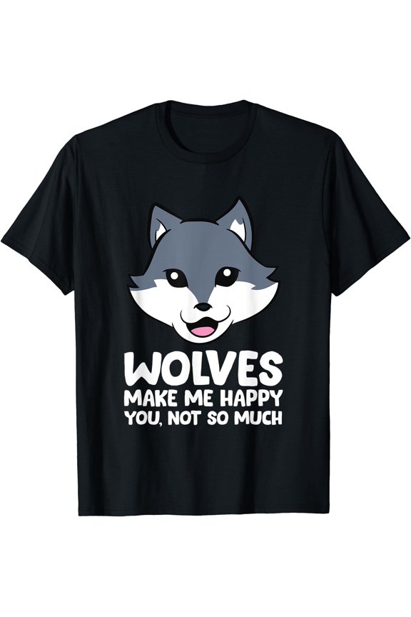 Wolves Make Me Happy You Not So Much T-Shirt, Unisex T-Shirt
