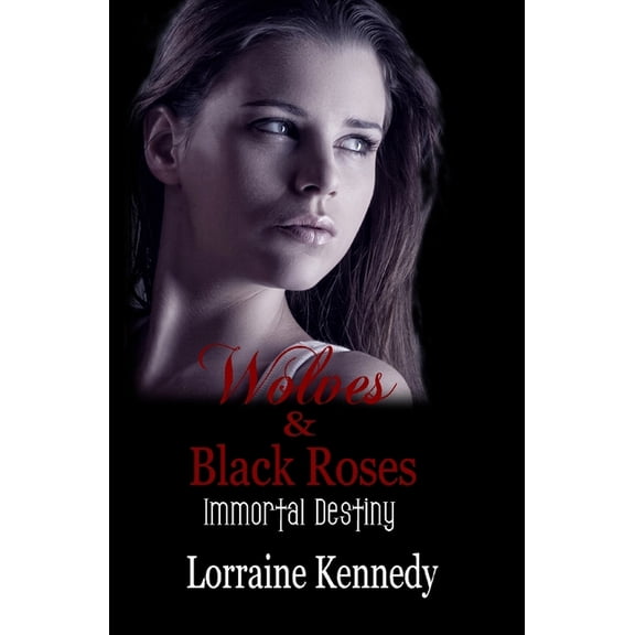 Immortal Destiny Wolves and Black Roses: Immortal Destiny, Book 3, (Paperback)