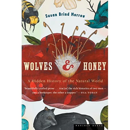 Pre-Owned Wolves and Honey: A Hidden History of the Natural World (Paperback) 0618619208 9780618619207