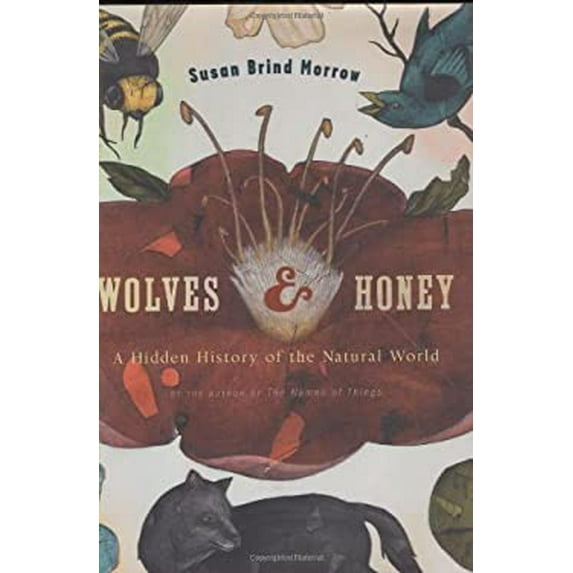 Pre-Owned Wolves and Honey: A Hidden History of the Natural World (Hardcover) 0618098569 9780618098569