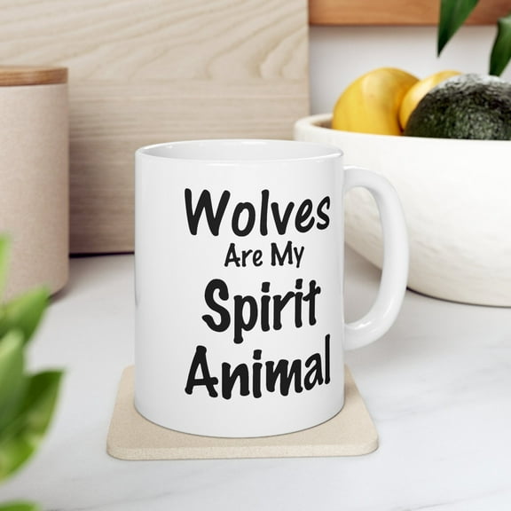 Wolves are my Spirit Animal 11 oz Coffee Mug - Timberwolf Gift White Ceramic