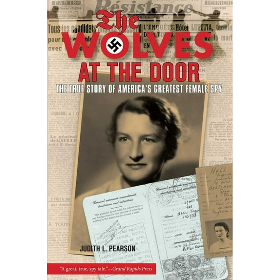 Wolves at the Door: The True Story of America's Greatest Female Spy, (Paperback)