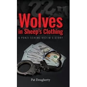 Wolves in Sheeps Clothing A Ponzi Scheme Victims Story, Hardcover