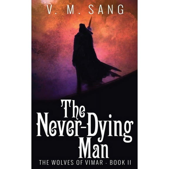 Wolves of Vimar The Never-Dying Man, Book 2, (Hardcover)