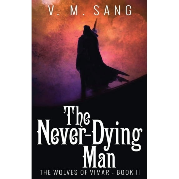Wolves of Vimar The Never-Dying Man, Book 2, (Paperback)