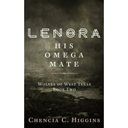 Lenora His Omega Mate Paperback by Chencia C Higgins
