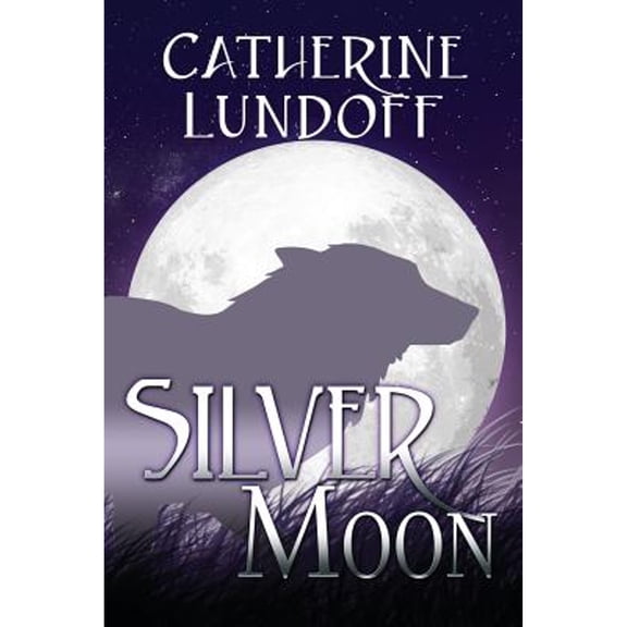 Wolves of Wolf's Point Silver Moon: A Wolves of Wolf's Point Novel, Book 1, (Paperback)