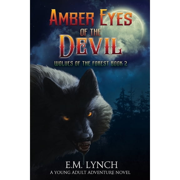 Wolves of the Forest Amber Eyes of the Devil: Wolves of the Forest Book 2, Book 2, (Paperback)