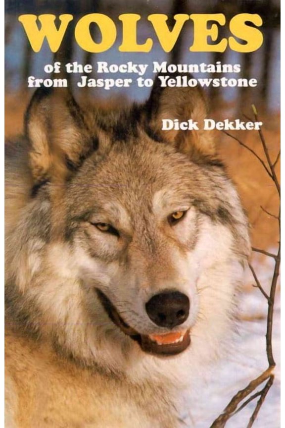 Wolves of the Rocky Mountains : From Jasper to Yellowstone
