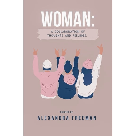 Woman : A collaboration of thoughts and feelings. (Paperback)