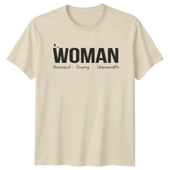 Woman Beautiful Strong Unstoppable Feminist Slogan Graphic T-Shirt -a