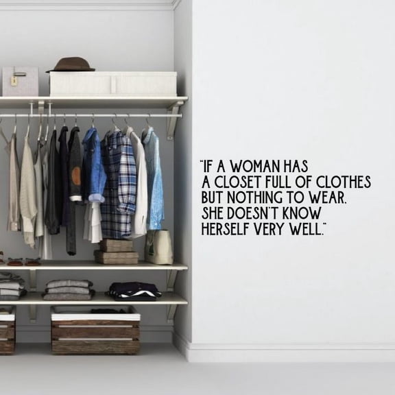 If A Woman Has A Closet Full Of Clothes But Nothing To Wear - Closet Quotes Quote Vinyl Wall Art Decal Sticker Home Closet Area Dressing Room Closet Dressing Area Wardrobe Cabinet Size (6x10 inch)