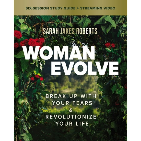 Woman Evolve Bible Study Guide Plus Streaming Video: Break Up with Your Fears and Revolutionize Your Life, (Paperback)