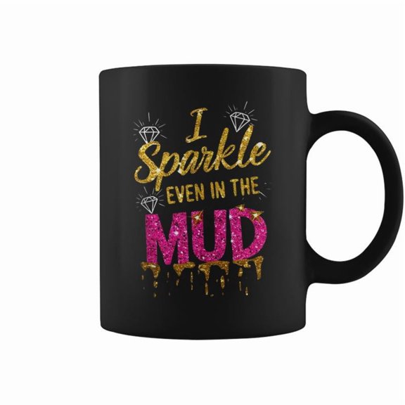 Woman I Sparkle Even In Mud Run Team Princess Mudding Girls Coffee Mugs